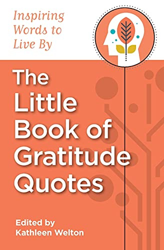 The Little Book of Gratitude Quotes: Inspiring Words to Live By: 1 (Little Quote Books)