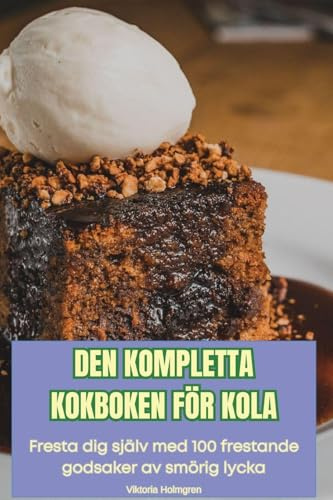 DEN KOMPLETTA KOKBOKEN FÖR KOLA