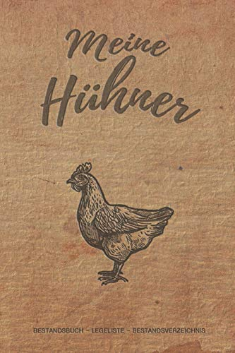 Meine Hühner: Notizbuch mit Bestandsregister, Bestandsbuch, Legeliste für 2 Jahre, Eierkalender, bestandsverzeichnis als Geschenk oder Geschenkidee ... Hühnerzüchter, Landwirt für Zucht & Pflege