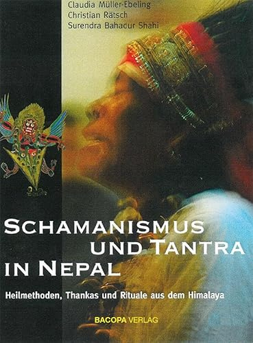 Schamanismus und Tantra in Nepal: Heilmethoden, Thankas und Rituale aus dem Himalaya