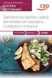Manual. Elaboraciones básicas y platos elementales con pescados, crustáceos y moluscos (UF0067). Certificados de profesionalidad. Cocina (HOTR0408) (SIN COLECCION)