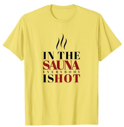 Sauna Lovers Gift Sauna Infusion Hot Funny Wellness T-Shirt