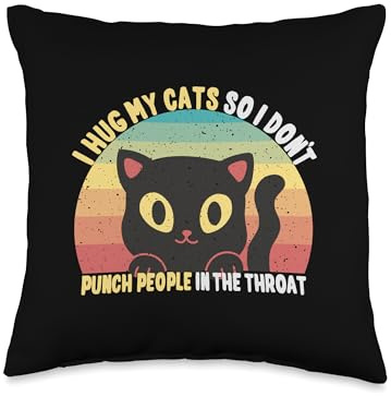 Lustiges I Do What I Want Katzen Spruch Motiv I Hug My Cats So I Don`t Punch People in The Throat Saying Throw Pillow, 16x16, Multicolor