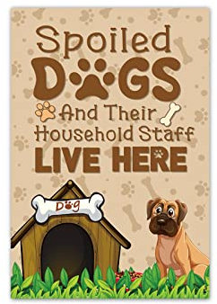 Spoiles Dogs And Their Household Staff Live Here Garden Flag Welcome Happy Dog Animals Outdoor Garden Flag Double Sided Flower House Seasonal Decoration -12x18 Inch Double Sided