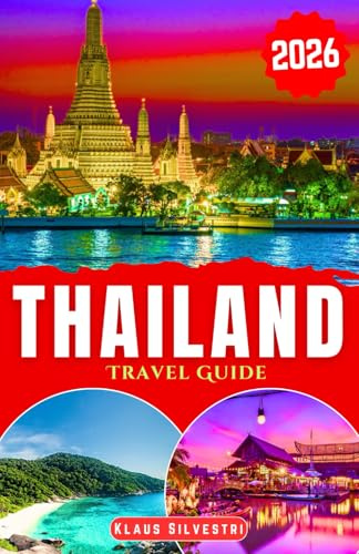 Thailand Travel Guide 2026: Explore beaches, temples, local cuisine, island routes, and smart travel planning for every budget (BEST TRAVEL DESTINATIONS AROUND THE GLOBE)