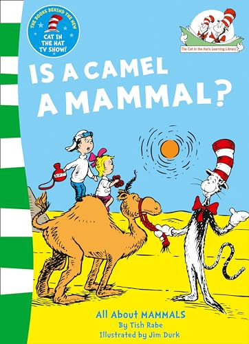 Is a Camel a Mammal?: A Cat in the Hat Educational Guide to Natural History and Wildlife: Book 1 (The Cat in the Hat’s Learning Library)
