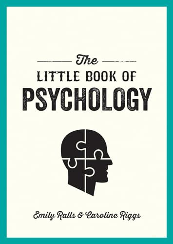 The Little Book of Psychology: An Introduction to the Key Psychologists and Theories You Need to Know