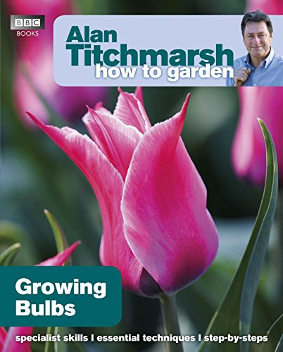Alan Titchmarsh How to Garden: Growing Bulbs: 24 (How to Garden, 24)