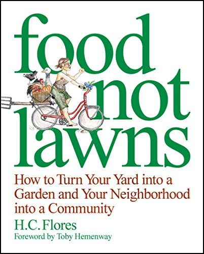 Food Not Lawns: How to Turn Your Yard Into a Garden and Your Neighbourhood Into a Community