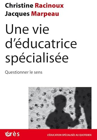 Une vie d'éducatrice spécialisée: Questionner le sens