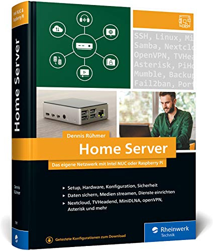 Home Server: Das eigene Netzwerk mit Intel NUC oder Raspberry Pi. Über 800 Seiten Praxiswissen und Tipps für Maker und Tekkies