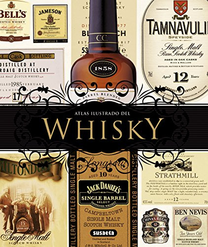 El whisky: La guía mundial definitiva. Ecocés, Bourbon, Whiskey / The Definitive World Guide. Scotch, Bourbon, Whiskey (Atlas Ilustrado)