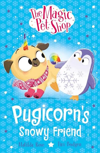 Pugicorn's Snowy Friend: Book three in a new chapter book series (The Magic Pet Shop Stories)
