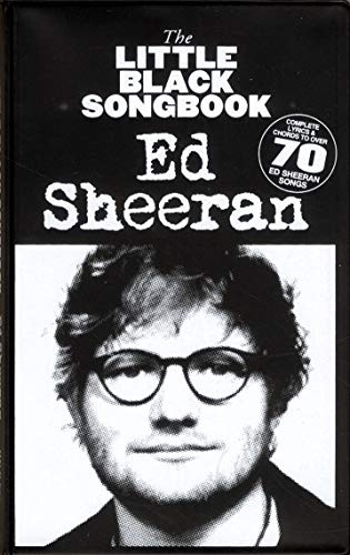The Little Black Songbook: Ed Sheeran | Guitar Songbook for Beginners | Easy Chord Sheet Music Book with Lyrics and Chord Boxes for Acoustic Practice Learning Students Teachers Fans Home Play