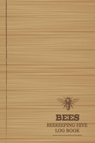 Bees Beekeeping Hive Log Book: Beehive Maintenance Journal. Track and Nurture Every Colony. Ideal for Expert Apiarists, Nature Enthusiasts, and New Beekeepers