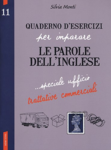 Quaderno d'esercizi per imparare le parole dell'inglese. Speciale ufficio, trattative commerciali (Vol. 11)
