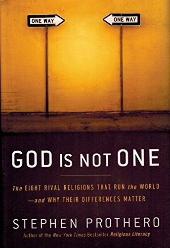 God Is Not One: The Eight Rival Religions That Run the World--and Why Their Differences Matter
