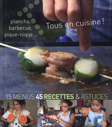 Tous en cuisine !: Plancha, barbecue, pique-nique...