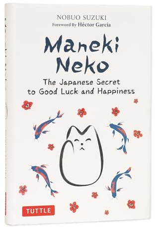 Maneki Neko: The Japanese Secret to Good Luck and Happiness