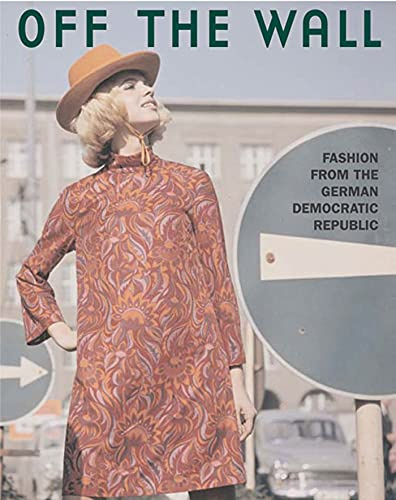 OFF THE WALL: Fashion from East Germany, 1964 to 1980