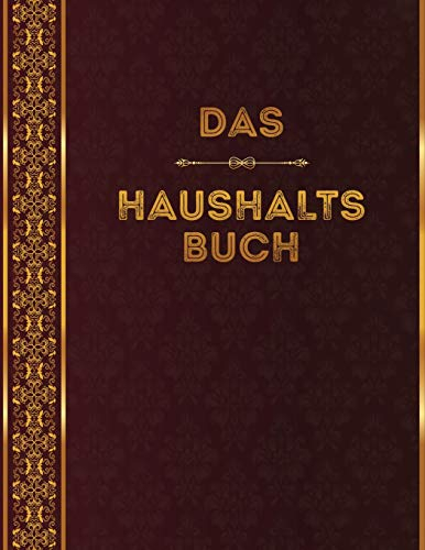 Das Haushaltsbuch: Haushaltsbuch A4 zum Eintragen deiner Finanzen, Haushaltsplaner für Singles, WGs & Paare zum Erfassen aller Ausgaben, 21.6 x 27.9 cm, 100 Seiten