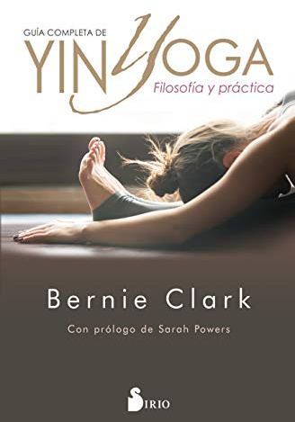 GUÍA COMPLETA DE YIN YOGA: FILOSOFÍA Y PRÁCTICA (NARRATIVA)