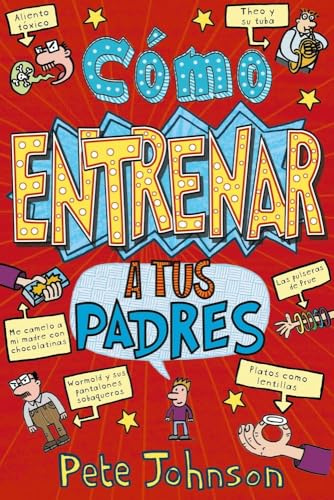 Cómo entrenar a tus padres (Castellano - A PARTIR DE 12 AÑOS - NARRATIVA - Mis padres y yo)