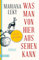 Was man von hier aus sehen kann: Roman