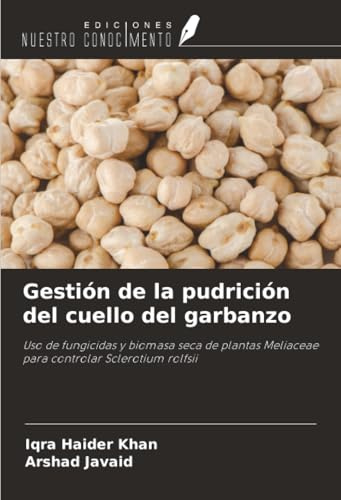 Gestión de la pudrición del cuello del garbanzo: Uso de fungicidas y biomasa seca de plantas Meliaceae para controlar Sclerotium rolfsii