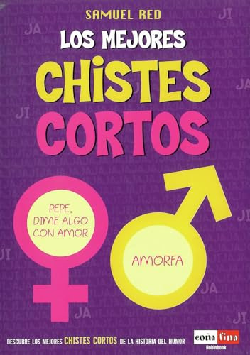 Mejores chistes cortos, los: Una gran selección de los más pequeños y divertidos chistes: descubre los mejores chistes cortos de la historia del humor (Humor (robin Book))