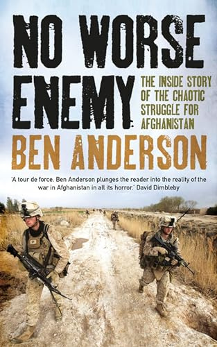 No Worse Enemy: The Inside Story Of The Chaotic Struggle For Afghanistan