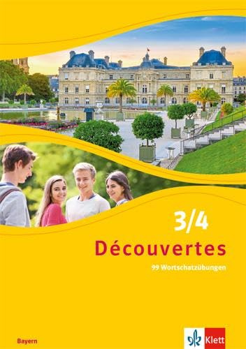 Découvertes 3/4. Ausgabe Bayern: 99 Wortschatzübungen für Klasse 8 und 9 3. und 4. Lernjahr (Découvertes. Ausgabe für Bayern ab 2017)