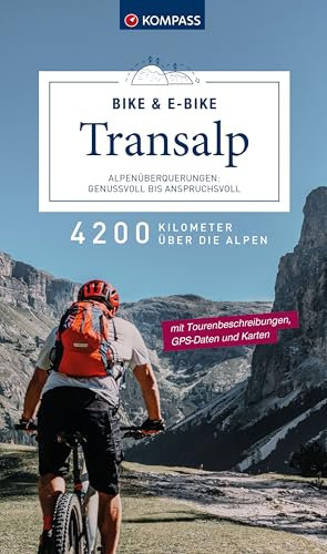 KOMPASS Transalp Bike & E-Bike – Alpenüberquerungen: Genussvoll bis anspruchsvoll: 3325 Kilometer über die Alpen (KOMPASS Outdoor-Führer, Band 6108)