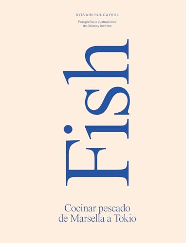 Fish: Cocinar pescado de Marsella a Tokio (COCINAS DEL MUNDO)