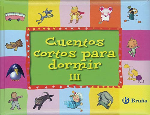 Cuentos cortos para dormir III: 3 (Castellano - A PARTIR DE 3 AÑOS - CUENTOS - Cuentos cortos)