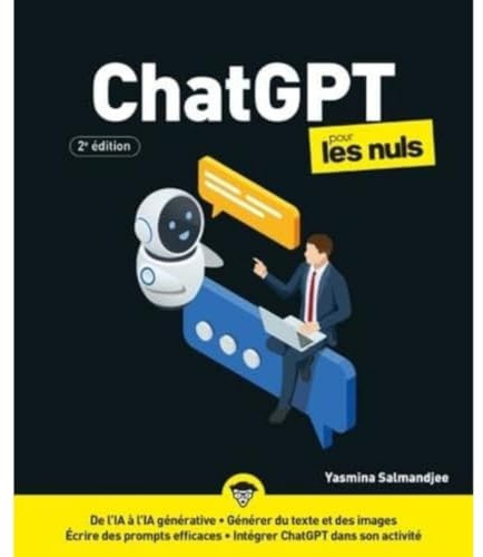 ChatGPT pour les Nuls - 2e édition - Livre d'informatique, Tout connaître sur l'intelligence artificielle générative, apprendre à utiliser ChatGPT pour vos besoins personnels ou professionnels