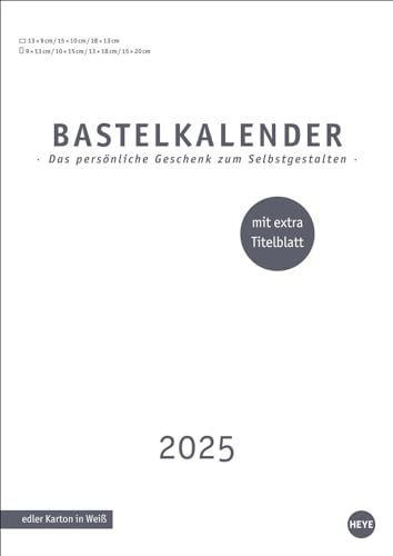 Premium-Bastelkalender weiß A4 2025: Gestalten Sie Ihren Wandkalender 2025 ganz nach Ihren Vorstellungen: DIY-Kalender für schöne Erinnerungen. ... extra Titelblatt (Foto-/Bastelkalender Heye)