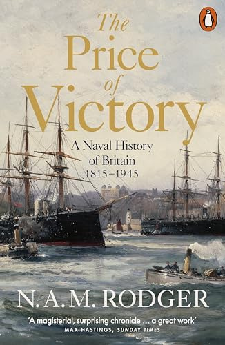 The Price of Victory: A Naval History of Britain: 1815 – 1945