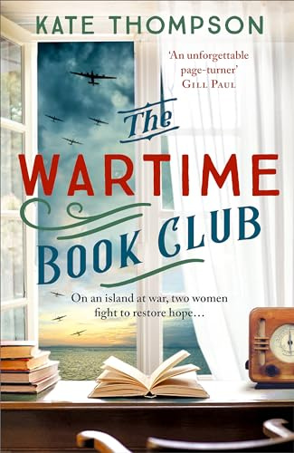 The Wartime Book Club: a gripping and heart-warming new story of love, bravery and resistance in WW2, inspired by a true story (The Wartime Librarians)