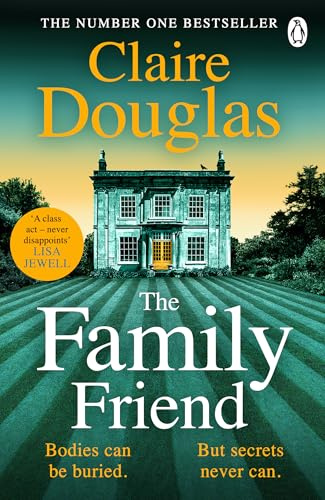 The Family Friend: The dark and addictive new thriller about murder, memory and the secrets that won’t stay hidden ― from the No. 1 Sunday Times bestselling author