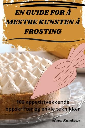 En Guide for Å Mestre Kunsten Å Frosting (Norwegian Edition)