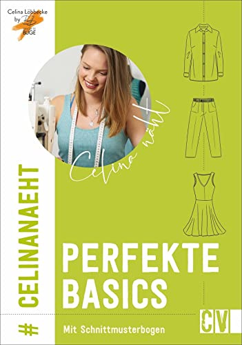Celina näht perfekte Basics. Bluse, Jeans, Blazer, Longsleve und vieles mehr in angesagten Farben und Schnitten, untereinander kombinierbar.: Mit ... ... kombinierbar. Inkl. Schnittmusterbogen
