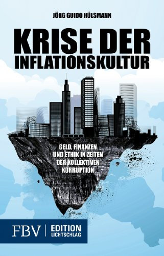 Krise der Inflationskultur: Geld, Finanzen Und Staat In Zeiten Der Kollektiven Korruption