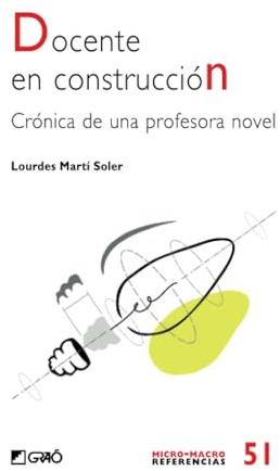 Docente en construcción: Crónica de una profesora novel: 051 (Comunidad educativa/Didáctica)