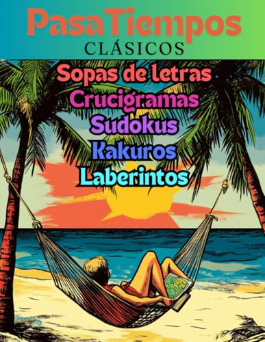 Cuaderno de PasaTiempos para Adultos: Libro de pasatiempos con soluciones ( sopa de letras - crucigramas - sudoku - kakuros - laberintos... ) letra grande