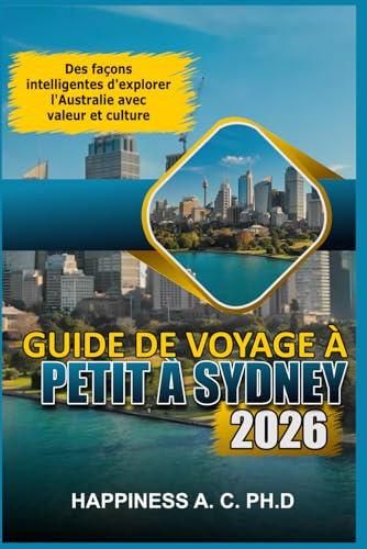 GUIDE DE VOYAGE À PETIT À SYDNEY 2026: Des façons intelligentes d'explorer l'Australie avec valeur et culture