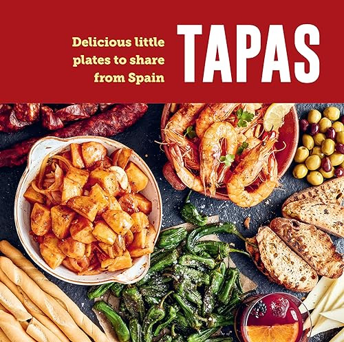 Tapas: Delicious Little Plates to Share from Spain