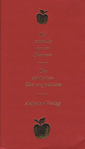Ich wandle unter Blumen: Die schönsten Gartengedichte