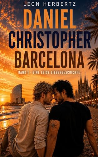 Daniel. Christopher. Barcelona.: Band 1: Eine leise Liebesgeschichte.