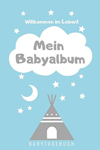 WILLKOMMEN IM LEBEN MEIN BABYALBUM BABYTAGEBUCH: A5 52 Wochen Kalender als Geschenk zur Geburt | Geschenkidee für werdene Mütter zur Schwangerschaft | Baby-Tagebuch | Babyalbum | Babys erstes Jahr